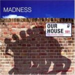 madness-our-house
